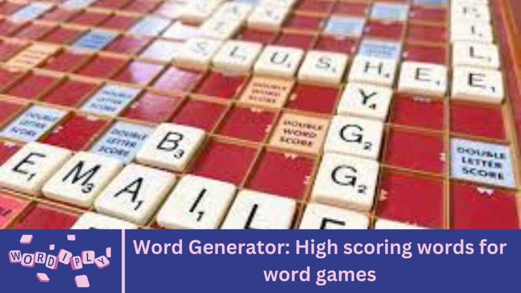 Word Generator: High scoring words for word games