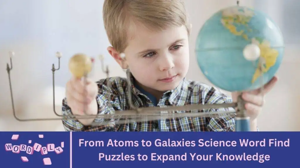 From Atoms to Galaxies Science Word Find Puzzles to Expand Your Knowledge