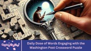 Daily Dose of Words Engaging with the Washington Post Crossword Puzzle