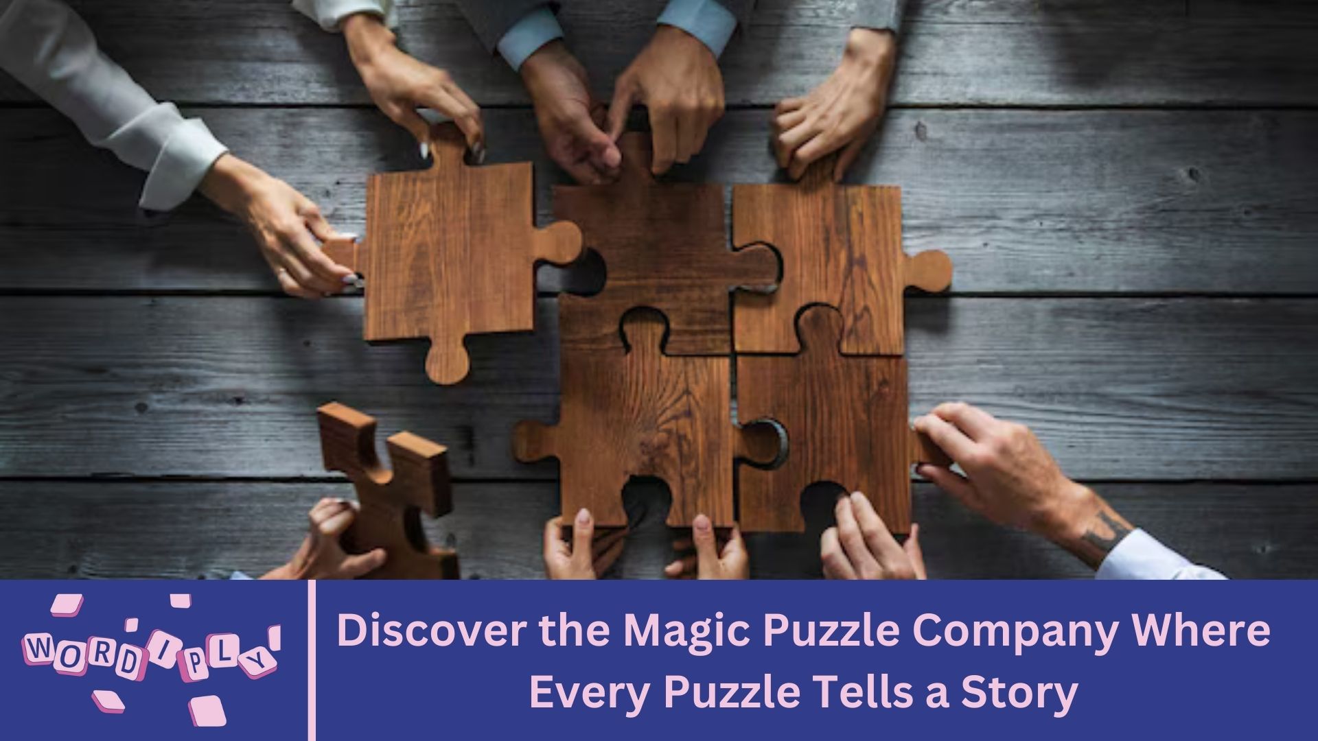 Discover the Magic Puzzle Company Where Every Puzzle Tells a Story