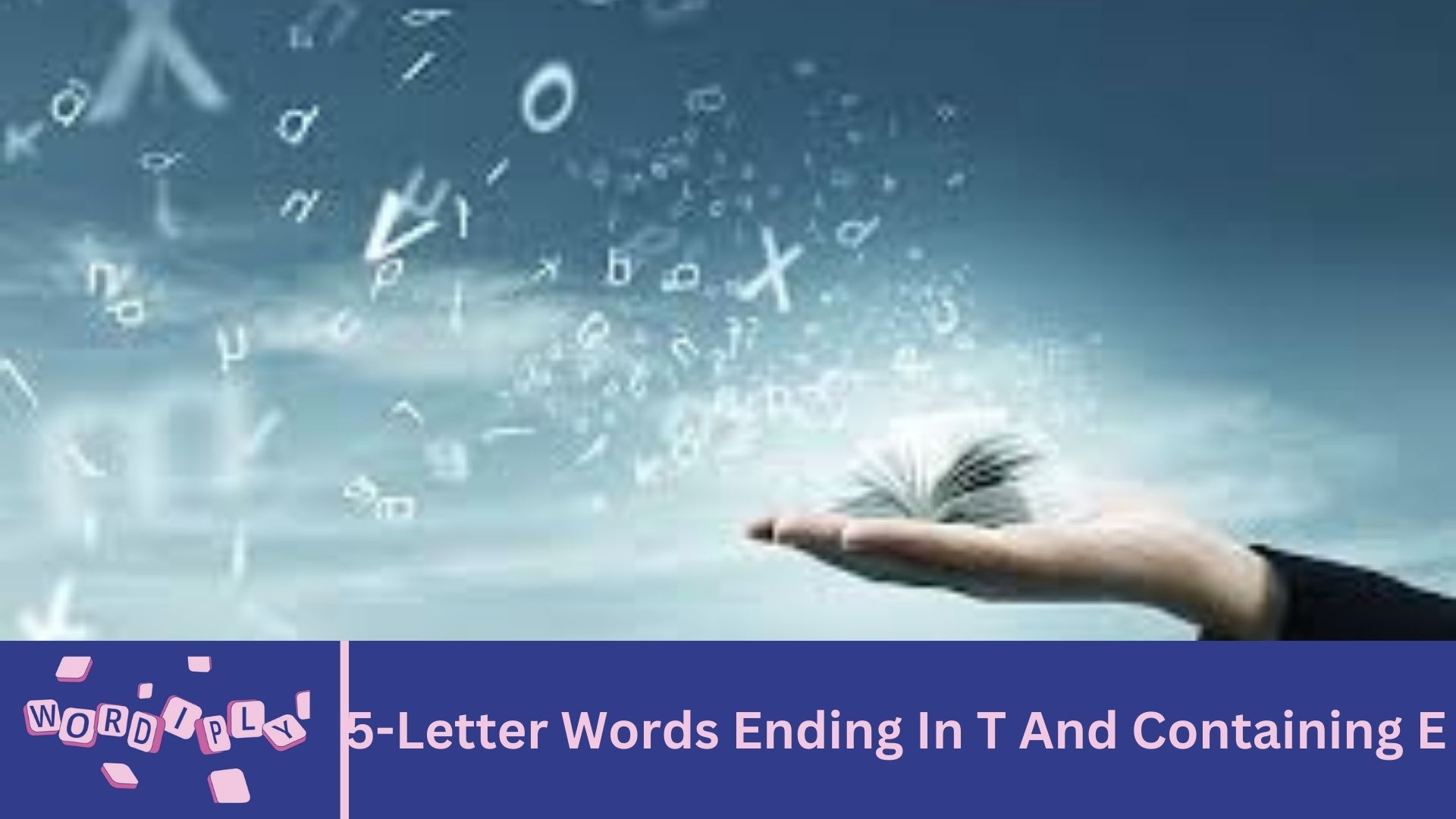 5-Letter Words Ending In T And Containing E