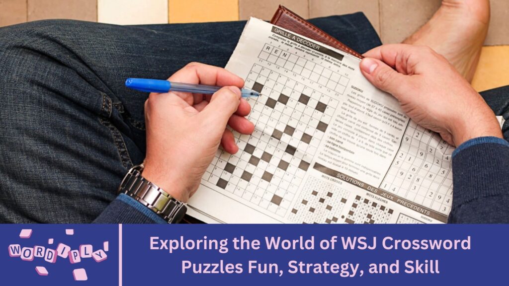 Exploring the World of WSJ Crossword Puzzles Fun, Strategy, and Skill