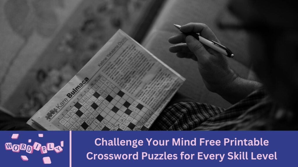 Challenge Your Mind Free Printable Crossword Puzzles for Every Skill Level